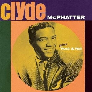 Cover for Clyde Mcphatter · Clyde + Rock &amp; Roll +5 (CD) [Japan Import edition] (2014)