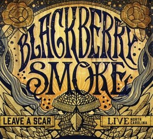 Cover for Blackberry Smoke · Leave a Scar Live in North Carolina (CD) (2022)