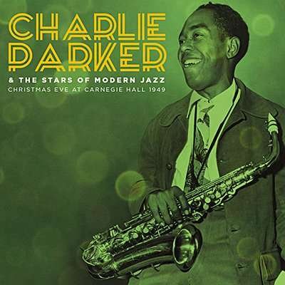 Christjmas Eve at Carnegie Hall 1949 - Parker Charlie and Stars Of Modern Jazz - Music - Hihat - 5297961303010 - July 29, 2016