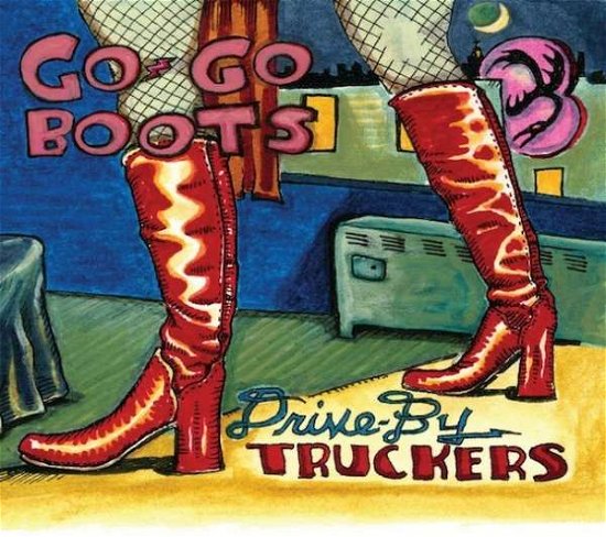 Cover for Drive by Truckers · Go-go Boots (CD) [Digipak] (2011)