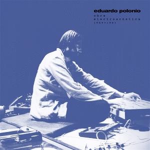 Cover for Eduardo Polonio · Obra Electroacustica 1969-1981 (LP) (2025)