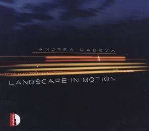 Cover for Andrea Padova · Landscape in Motion (CD) (2007)