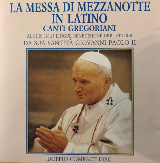 Cover for Sua Santita' Giovanni Paolo II · La Messa Di Mezzanotte in Latino - Canti Gregoriani - Auguri in 25 Lingue Bened (CD) (1993)