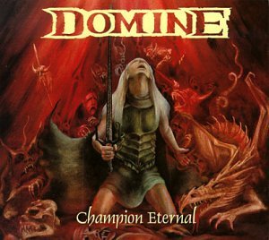 Champion Eternal - Domine - Musik - DRAGONHEART - 8016670100010 - 21. Oktober 2005