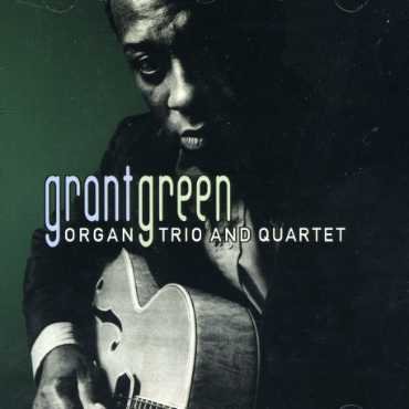 Cover for Grant Green · Organ Trio &amp; Quartet (CD) (2006)