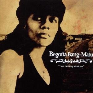 Cover for Begona Bang-Matu · I'm Thinking About You (CD) (2007)
