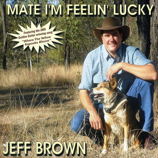 Mate I'm Feelin' Lucky - Jeff Brown - Musique - ONE STOP - 9326806005010 - 16 novembre 2010