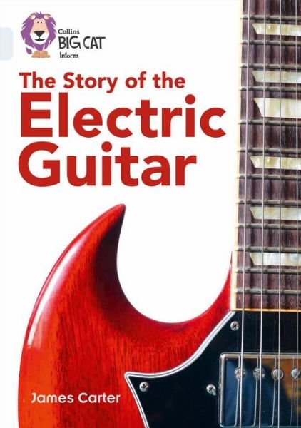 Cover for James Carter · The Story of the Electric Guitar: Band 17/Diamond - Collins Big Cat (Paperback Bog) (2016)