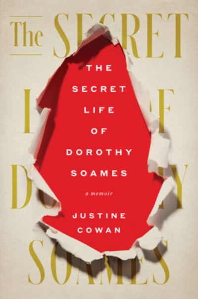 Cover for Justine Cowan · The Secret Life of Dorothy Soames: A Memoir (Hardcover Book) (2021)