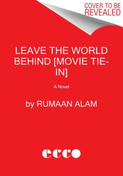 Leave the World Behind [Movie Tie-in]: A Novel - Rumaan Alam - Boeken - HarperCollins - 9780063345010 - 7 november 2023