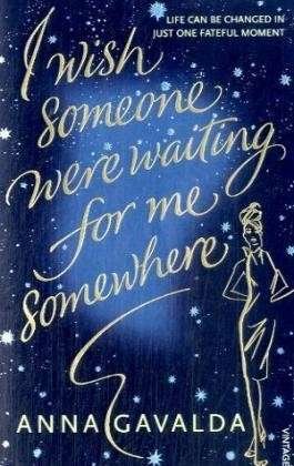 Cover for Anna Gavalda · I Wish Someone Were Waiting for Me Somewhere (Paperback Book) (2008)