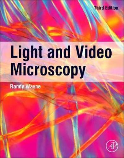 Cover for Wayne, Randy O. (Plant cell biologist at Cornell University) · Light and Video Microscopy (Paperback Book) (2019)