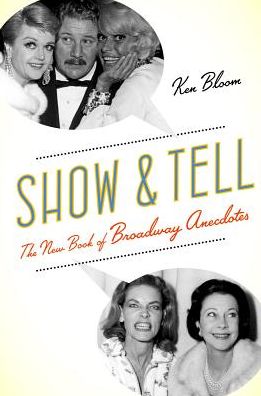 Cover for Ken Bloom · Show and Tell: The New Book of Broadway Anecdotes (Paperback Book) (2016)