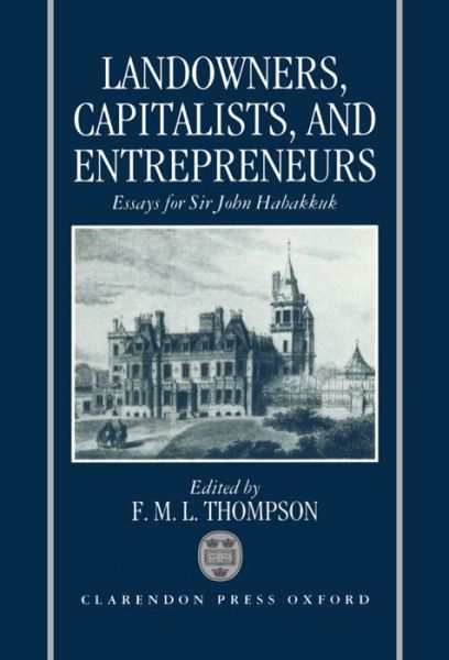 Cover for F. M. L. Thompson · Landowners, Capitalists, and Entrepreneurs: Essays for Sir John Habakkuk (Hardcover Book) (1994)