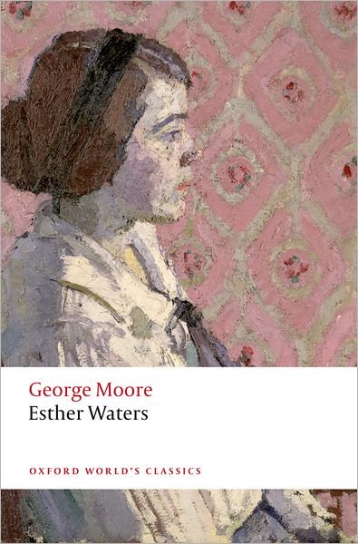 Cover for George Moore · Esther Waters - Oxford World's Classics (Taschenbuch) (2012)