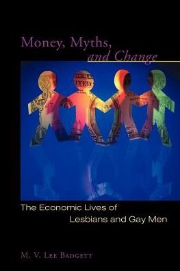 Cover for M.V. Lee Badgett · Money, Myths, and Change: The Economic Lives of Lesbians and Gay Men - Worlds of Desire (Paperback Book) [2nd edition] (2003)
