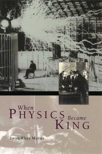 Cover for Iwan Rhys Morus · When Physics Became King (Hardcover Book) (2005)