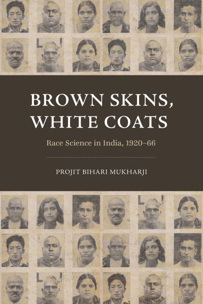 Cover for Projit Bihari Mukharji · Brown Skins, White Coats: Race Science in India, 1920–66 (Paperback Book) (2023)