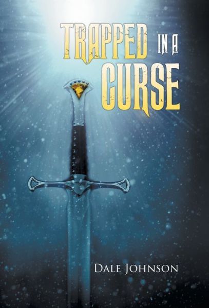 Cover for Dale Johnson · Trapped in a Curse (Hardcover Book) (2019)