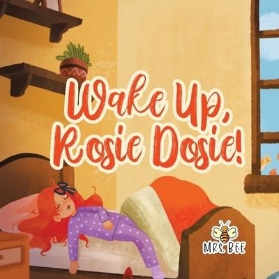 Cover for Bee · Wake up, Rosie Dosie! (Book) (2022)