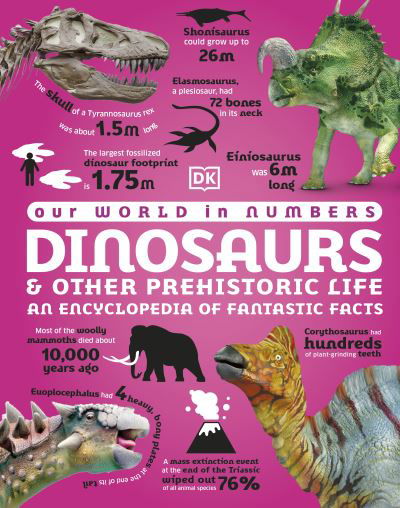 Cover for Dk · Our World in Numbers Dinosaurs and Other Prehistoric Life: An Encyclopedia of Fantastic Facts - DK Our World in Numbers (Gebundenes Buch) (2024)