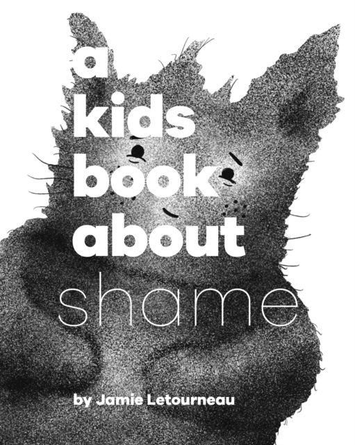 Jamie Letourneau · A Kids Book About Shame - A Kids Book (Hardcover Book) (2025)