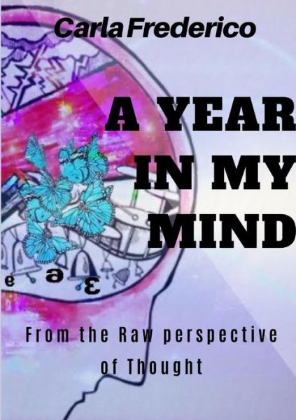 Cover for Carla Frederico · A Year in My Mind, From the Raw Perspective of Thought (Paperback Book) (2019)