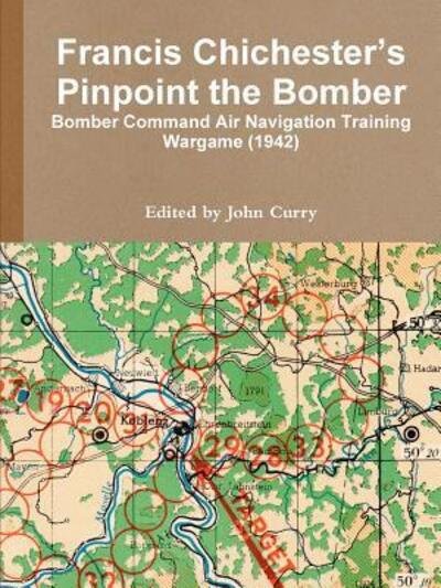 Cover for John Curry · Francis Chichester's Pinpoint the Bomber: Bomber Command Air Navigation Training Wargame (1942) (Paperback Book) (2019)