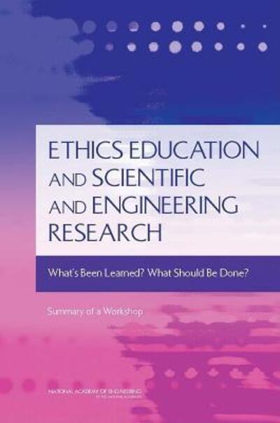 Cover for National Academy of Engineering · Ethics Education and Scientific and Engineering Research: What's Been Learned? What Should Be Done? Summary of a Workshop (Taschenbuch) (2009)