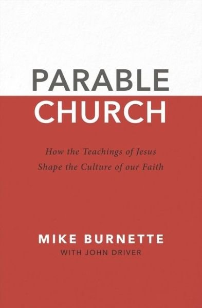 Cover for Mike Burnette · Parable Church: How the Teachings of Jesus Shape the Culture of Our Faith (Paperback Book) (2021)