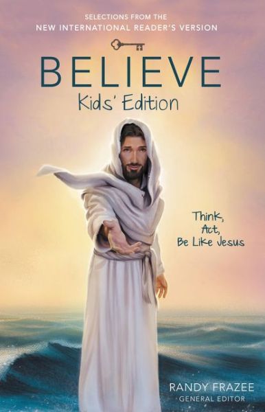 Believe Kids' Edition, Paperback: Think, Act, Be Like Jesus - Randy Frazee - Bøker - Zondervan - 9780310746010 - 2. juni 2015