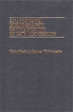 An Annotated Bibliography on the History of Data Processing. - James W. Cortada - Books - ABC-CLIO - 9780313240010 - June 30, 1983