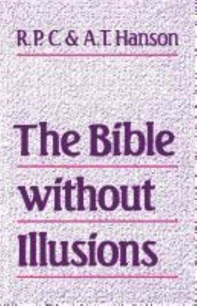 Cover for R. P. C. Hanson · The Bible without Illusions (Taschenbuch) (2012)