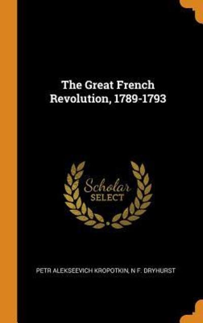 Cover for Petr Alekseevich Kropotkin · The Great French Revolution, 1789-1793 (Hardcover Book) (2018)