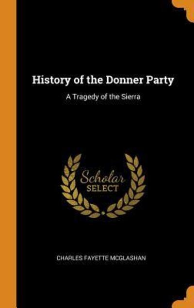 Cover for Charles Fayette McGlashan · History of the Donner Party (Hardcover Book) (2018)