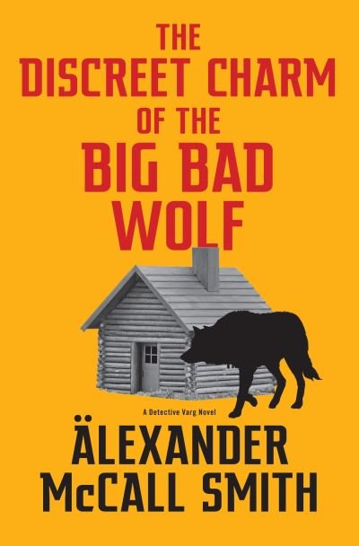 Cover for Alexander McCall Smith · The Discreet Charm of the Big Bad Wolf (Gebundenes Buch) (2023)