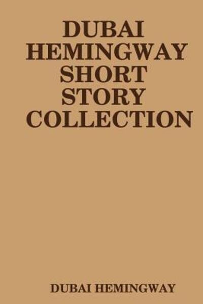 Cover for Dubai Hemingway · Dubai Hemingway Short Story Collection (Pocketbok) (2018)