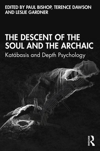 Cover for Paul Bishop · The Descent of the Soul and the Archaic: Katabasis and Depth Psychology (Paperback Book) (2022)