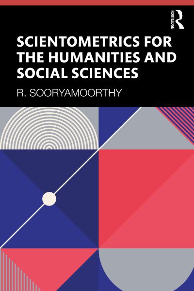 Cover for Sooryamoorthy, R. (University of KwaZulu-Natal, South Africa) · Scientometrics for the Humanities and Social Sciences (Paperback Book) (2020)