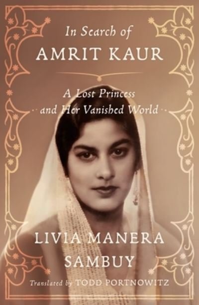 Cover for Livia Manera Sambuy · In Search of Amrit Kaur: A Lost Princess and Her Vanished World (Gebundenes Buch) (2023)