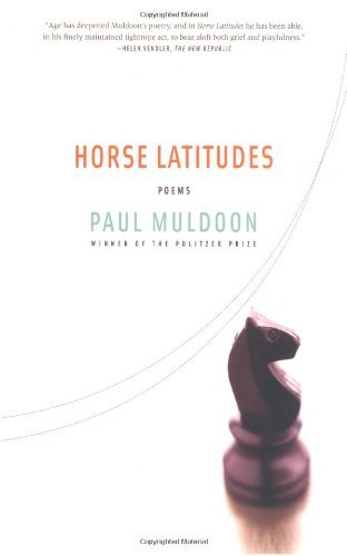 Horse Latitudes: Poems - Paul Muldoon - Books - Farrar, Straus and Giroux - 9780374531010 - August 21, 2007