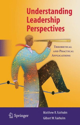 Understanding Leadership Perspectives: Theoretical and Practical Approaches - Matthew R. Fairholm - Livros - Springer-Verlag New York Inc. - 9780387849010 - 10 de dezembro de 2008
