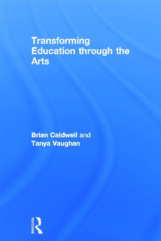 Cover for Caldwell, Brian (Educational Transformations, Brighton; University of Melbourne, Australia) · Transforming Education through the Arts (Hardcover bog) (2011)