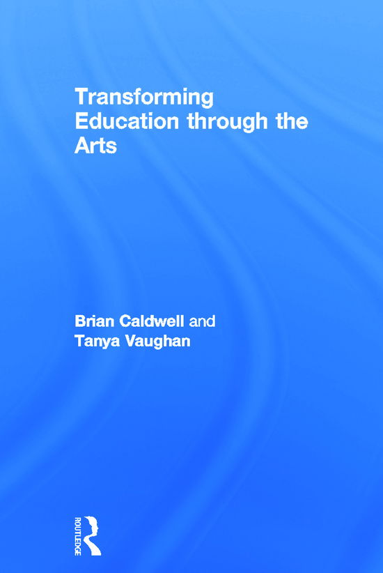 Cover for Caldwell, Brian (Educational Transformations, Brighton; University of Melbourne, Australia) · Transforming Education through the Arts (Hardcover Book) (2011)