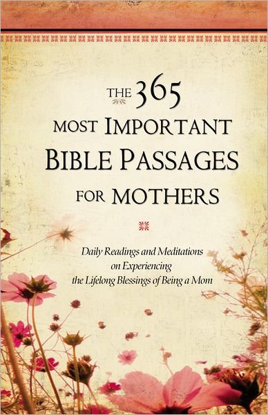 Cover for Karen Whiting · The 365 Most Important Bible Passages For Mothers: Daily Readings and Meditations on experiencing the Lifelong Blessings of Being a Mom (Hardcover Book) (2012)