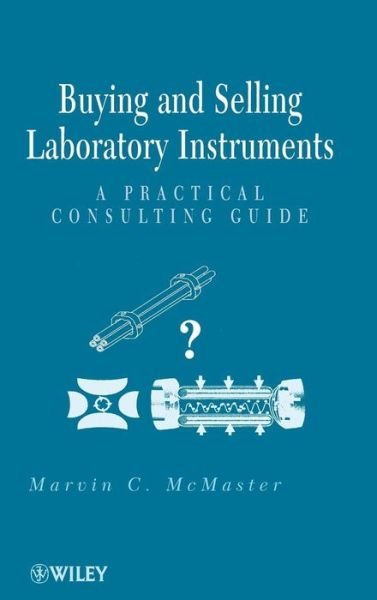 Cover for Marvin C. McMaster · Buying and Selling Laboratory Instruments: A Practical Consulting Guide (Hardcover Book) (2010)