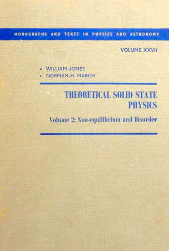 Cover for William Jones · Theoretical Solid State Physics (Non-equilibrium and Disorder) - Physics &amp; Astronomical Monograph (Hardcover Book) (1973)