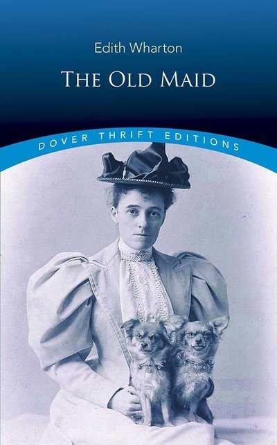 The Old Maid - Thrift Editions - Edith Wharton - Livros - Dover Publications Inc. - 9780486836010 - 30 de novembro de 2019