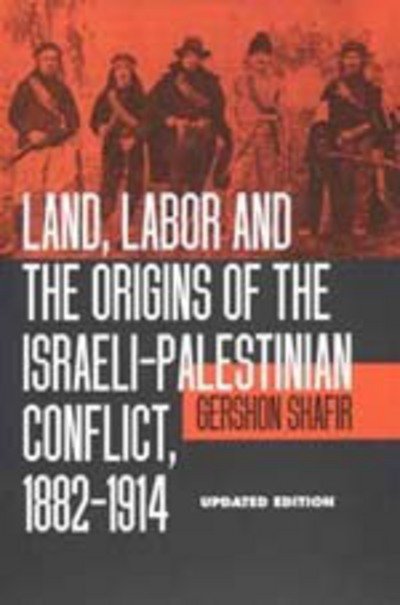 Cover for Gershon Shafir · Land, Labor and the Origins of the Israeli-Palestinian Conflict, 1882-1914 (Pocketbok) (1996)