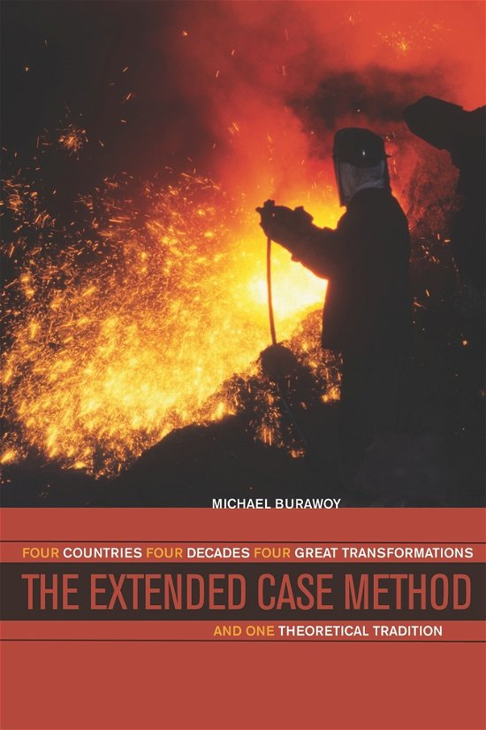 The Extended Case Method: Four Countries, Four Decades, Four Great Transformations, and One Theoretical Tradition - Michael Burawoy - Kirjat - University of California Press - 9780520259010 - keskiviikko 27. toukokuuta 2009